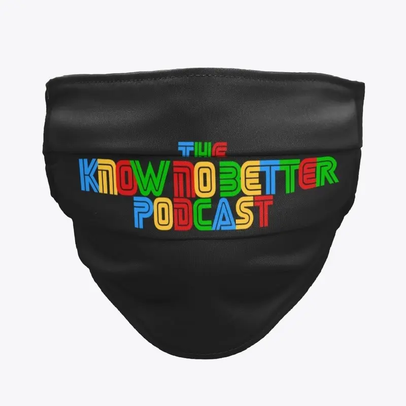 The Know No Better Podcast Merch